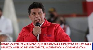 Pedro Castillo promete reducir su sueldo, también de funcionarios, ministros y congresistas