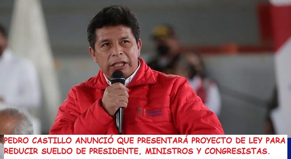 Pedro Castillo promete reducir su sueldo, también de funcionarios, ministros y congresistas