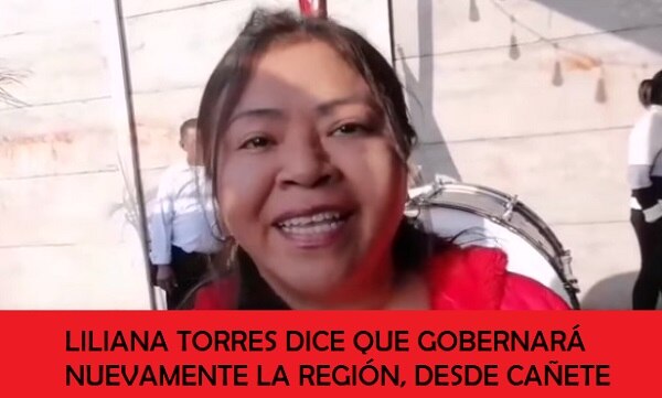 Liliana Torres dice que gobernará nuevamente la región, desde Cañete